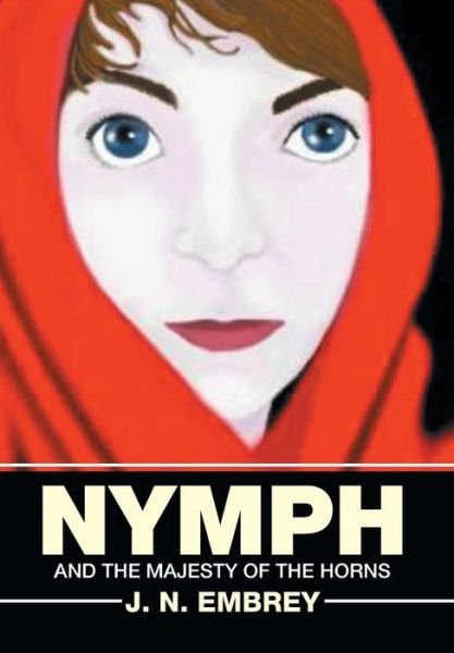 Cover for J N Embrey · Nymph: and the Majesty of the Horns (Hardcover bog) (2014)