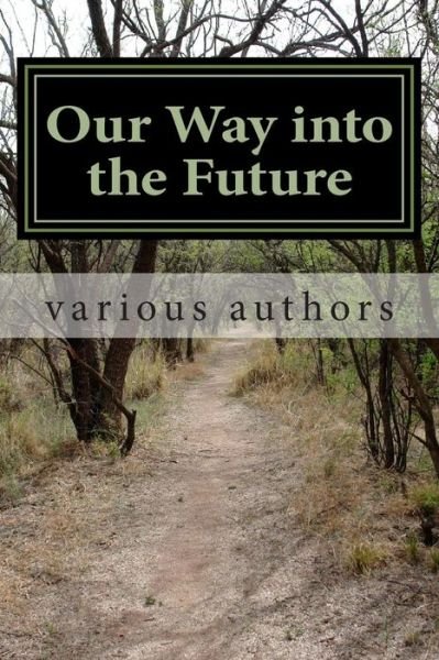 Cover for Various Authors · Our Way into the Future: Reflections (Taschenbuch) (2015)
