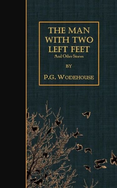 Cover for P G Wodehouse · The Man with Two Left Feet: and Other Stories (Pocketbok) (2015)