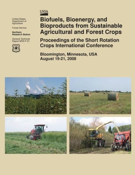 Cover for U S Department of Agriculture · Biofuels, Bioenergy, and Bioproducts from Sustainable Agricultural and Forest Crops Proceedings of the Short Rotation Crops International Conference (Taschenbuch) (2015)