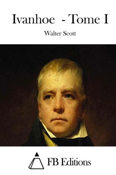 Cover for Walter Scott · Ivanhoe - Tome I (Taschenbuch) (2015)