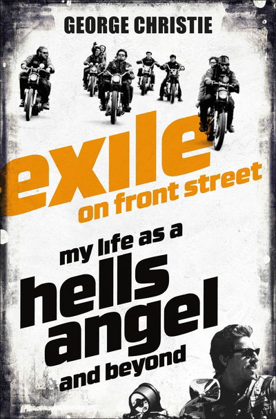 Cover for George Christie · Exile on Front Street: My Life as a Hells Angel (Pocketbok) [Main Market Ed. edition] (2017)