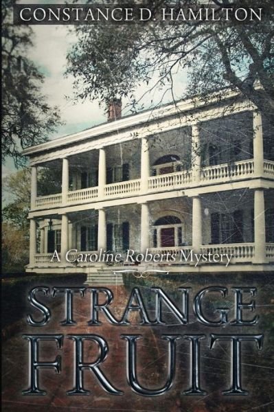 Cover for Constance D Hamilton · Strange Fruit: a Caroline Roberts Mystery (Taschenbuch) (2015)