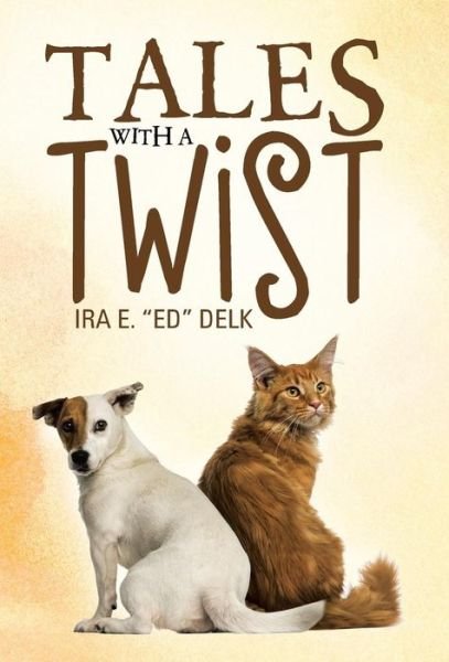 Cover for Ira E Ed Delk · Tales with a Twist (Hardcover Book) (2015)