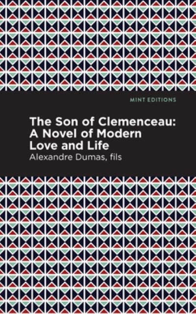 Cover for Alexandre Dumas · The Son of Clemenceau: A Novel of Modern Love and Life - Mint Editions (Gebundenes Buch) (2021)