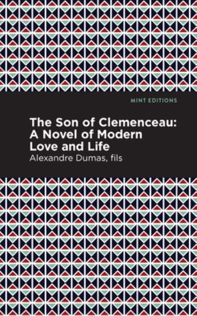 Cover for Alexandre Dumas · The Son of Clemenceau: A Novel of Modern Love and Life - Mint Editions (Hardcover Book) (2021)