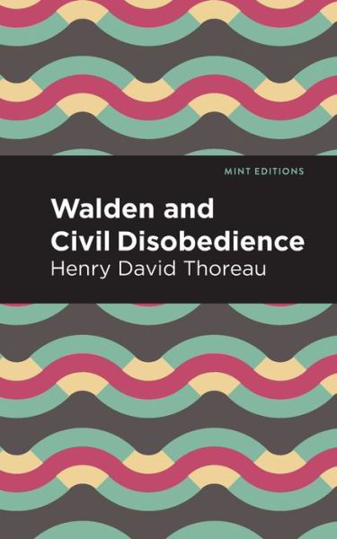 Walden and Civil Disobedience - Mint Editions - Henry David Thoreau - Livres - Graphic Arts Books - 9781513263328 - 21 mai 2020