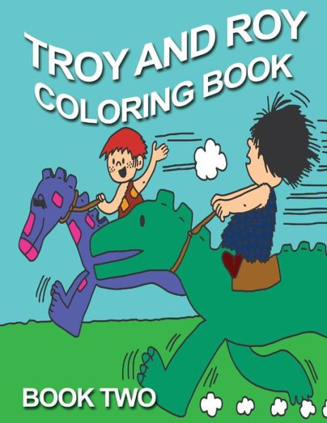 Troy and Roy Coloring Book Two - L a Beale - Books - Createspace - 9781514141328 - June 22, 2015