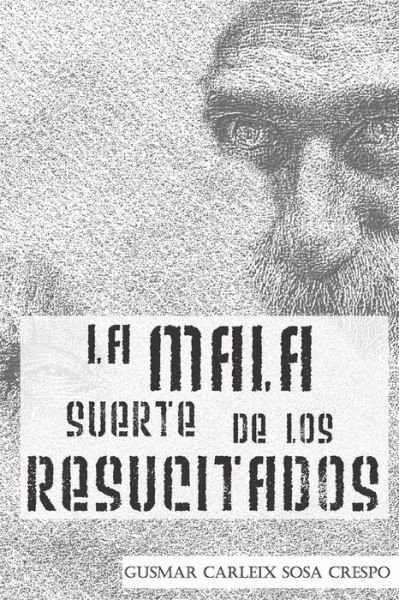 Cover for Gusmar Sosa · La mala suerte de los resucitados (Paperback Book) (2016)