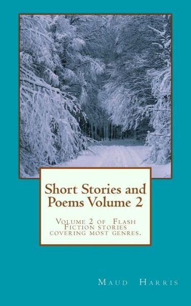 Cover for Maud Harris · Short Stories and Poems. Volume 2 : An eclectic collection of Flash Fiction stories for a quick read on the tube, or holiday reading. (Paperback Book) (2016)