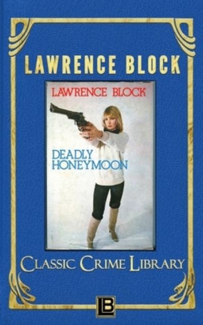 Deadly Honeymoon - Lawrence Block - Books - Createspace Independent Publishing Platf - 9781523936328 - February 7, 2016