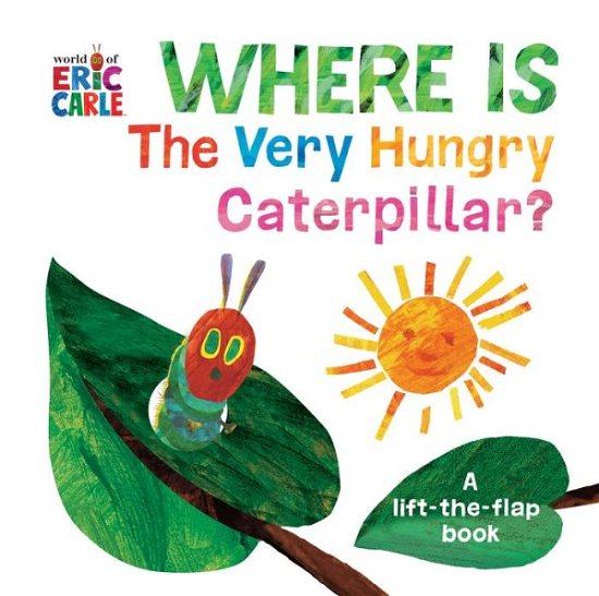 Cover for Eric Carle · Where Is The Very Hungry Caterpillar?: A Lift-the-Flap Book - The World of Eric Carle (Bog) (2020)