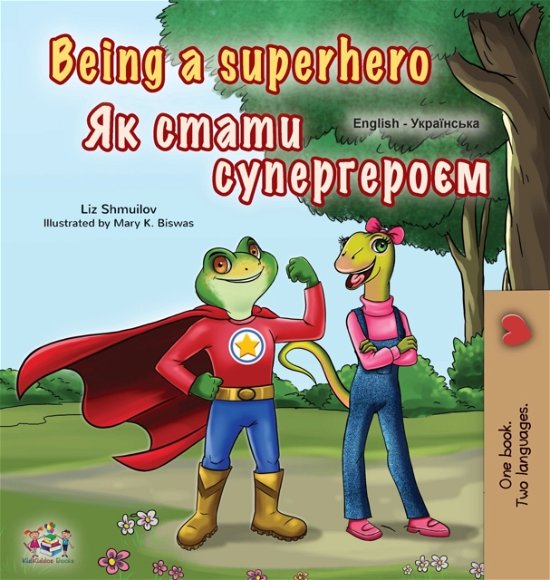 Cover for Liz Shmuilov · Being a Superhero (English Ukrainian Bilingual Book for Children) (Inbunden Bok) (2020)