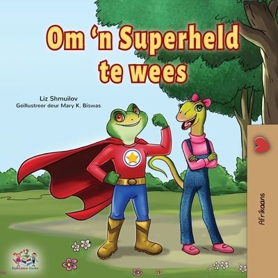 Cover for Liz Shmuilov · Being a Superhero (Afrikaans Children's Book) (Taschenbuch) (2021)