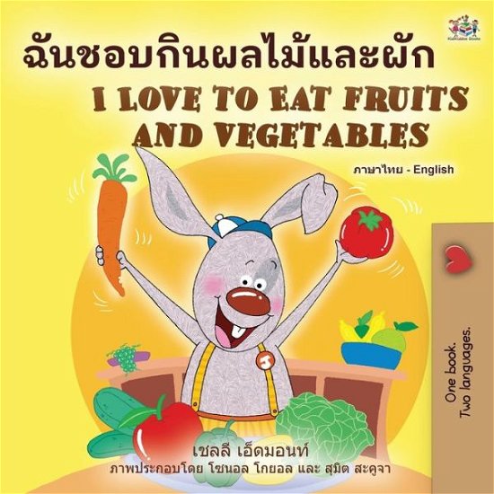 Cover for Shelley Admont · I Love to Eat Fruits and Vegetables (Thai English Bilingual Book for Kids) - Thai English Bilingual Collection (Paperback Bog) [Large type / large print edition] (2022)