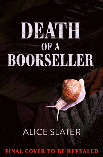 Cover for Alice Slater · Death of a Bookseller: the instant Sunday Times bestseller and winner of Debut of the Year at Capital Crime (Hardcover Book) (2023)