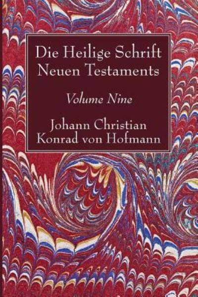 Cover for Johann Christian Konrad von Hofmann · Die Heilige Schrift Neuen Testaments, Volume Nine (Buch) (2017)