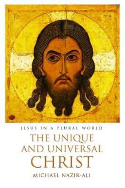 Cover for Michael Nazir-Ali · The Unique and Universal Christ (Paperback Bog) (2018)