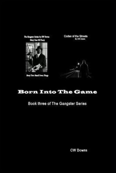 Born Into the Game - Cw Downs - Bøger - Createspace Independent Publishing Platf - 9781533063328 - 2. maj 2016