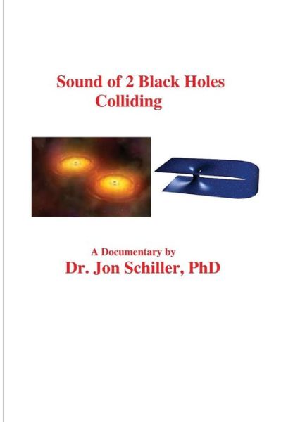 Cover for Jon Schiller Phd · Sound of 2 Black Holes Colliding (Paperback Book) (2016)