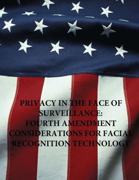 Cover for Naval Postgraduate School · Privacy in the Face of Surveillance (Paperback Bog) (2016)