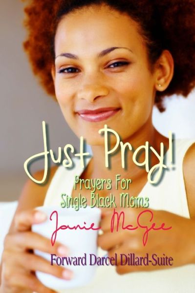 Cover for Janie McGee · Just Pray...Prayers for Single Black Moms (Paperback Book) (2016)