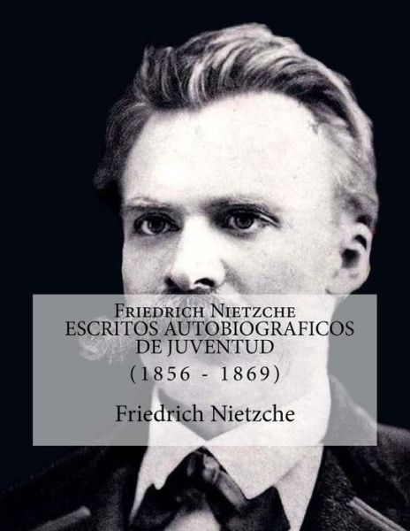 Cover for Friedrich Nietzche · Friedrich Nietzche DE MI VIDA 1856 - 1869 (Paperback Book) (2016)