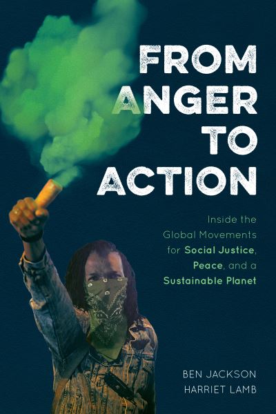 Cover for Ben Jackson · From Anger to Action: Inside the Global Movements for Social Justice, Peace, and a Sustainable Planet (Pocketbok) (2021)