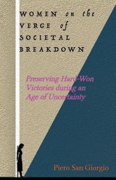 Women on the Verge of Societal Breakdown - Piero San Giorgio - Bøger - Createspace Independent Publishing Platf - 9781539160328 - 29. september 2016