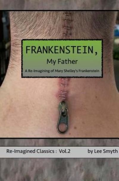 Frankenstein, My Father - Lee Smyth - Books - Createspace Independent Publishing Platf - 9781539339328 - November 26, 2016