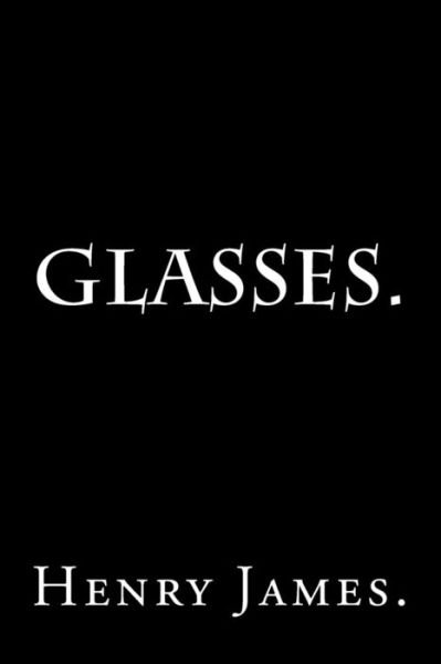 Cover for Henry James · Glasses by Henry James. (Pocketbok) (2016)