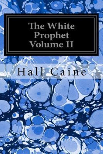 Cover for Hall Caine · The White Prophet Volume II (Paperback Book) (2017)