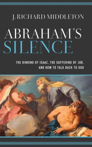 Cover for J Richard Middleton · Abraham's Silence (Hardcover Book) (2021)