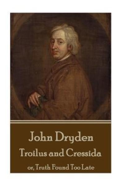 Cover for John Dryden · John Dryden - Troilus and Cressida (Taschenbuch) (2016)