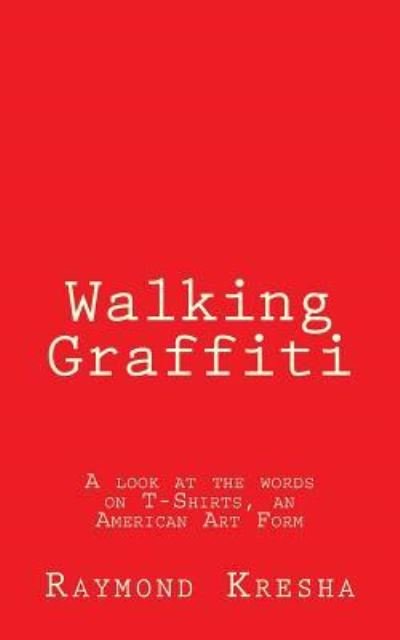 Raymond G Kresha Jr · Walking Graffiti (Pocketbok) (2017)