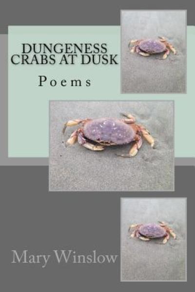 Dungeness Crabs at Dusk - Mary Winslow - Books - Createspace Independent Publishing Platf - 9781542986328 - February 6, 2017