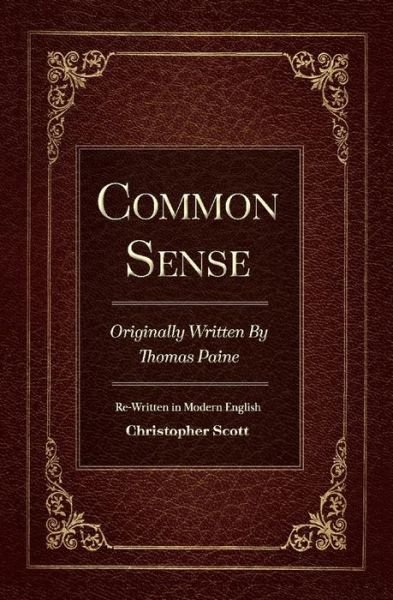 Cover for Christopher Scott · Common Sense: Originally Written By Thomas Paine (Gebundenes Buch) (2018)