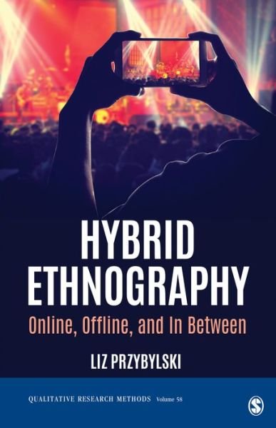 Cover for Przybylski, Liz (University of California, Riverside, USA) · Hybrid Ethnography: Online, Offline, and In Between - Qualitative Research Methods (Paperback Book) (2020)