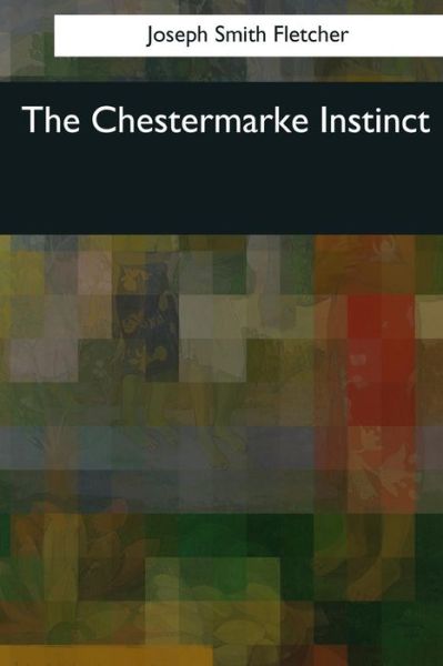 Cover for J S Fletcher · The Chestermarke Instinct (Paperback Book) (2017)