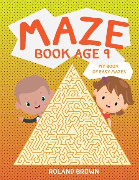 Cover for Roland Brown · Maze book age 9 : My Book of Easy Mazes (Paperback Book) (2017)