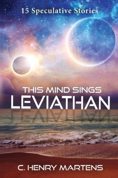 Cover for C Henry Martens · This Mind Sings Leviathan (Pocketbok) (2017)