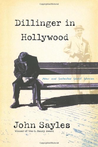 Cover for John Sayles · Dillinger in Hollywood: New and Selected Short Stories (Nation Books) (Paperback Bog) [First Trade Paper edition] (2004)