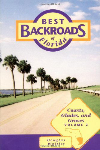Cover for Douglas Waitley · Best Backroads of Florida: Coasts, Glades, and Groves - Best Backroads of Florida (Pocketbok) (2001)