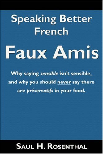 Cover for Saul H Rosenthal · Speaking Better French: Faux Amis (Paperback Book) (2007)