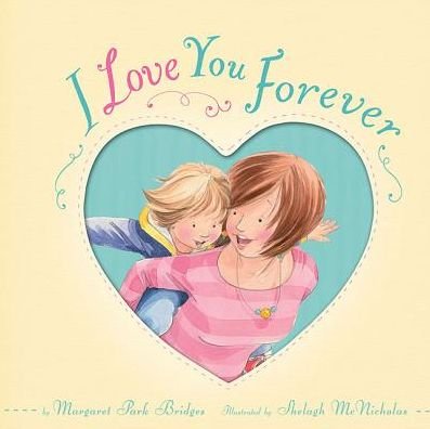 Cover for Margaret Park Bridges · I Love You Forever (Hardcover Book) (2015)