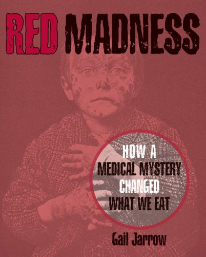 Cover for Gail Jarrow · Red Madness: How a Medical Mystery Changed What We Eat (Hardcover Book) (2014)