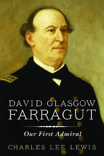 David Glasgow Farragut: Our First Admiral - Charles Lee Lewis - Libros - Naval Institute Press - 9781591144328 - 30 de abril de 2014