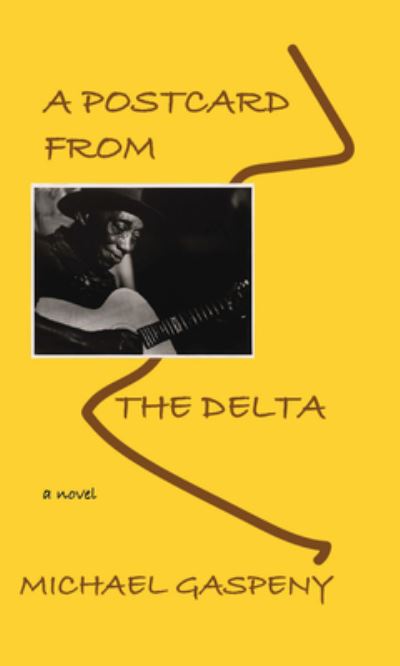 Postcard from the Delta - Michael Gaspeny - Boeken - Livingston Press - 9781604893328 - 20 oktober 2022