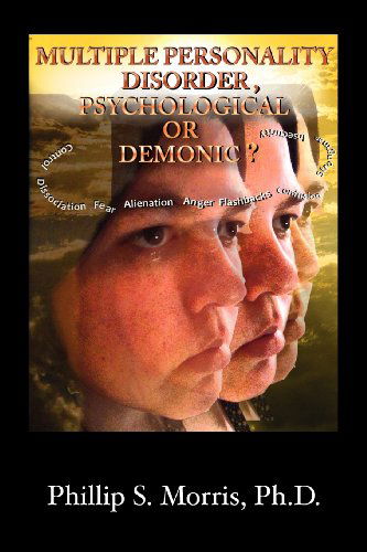 Cover for Phillip Spencer Morris · Multiple Personality Disorder, Psychological or Demonic? (Paperback Book) (2008)