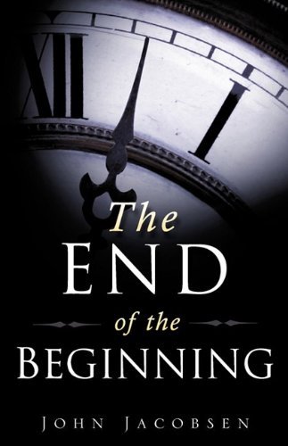 John Jacobsen · The End of the Beginning (Paperback Bog) (2009)